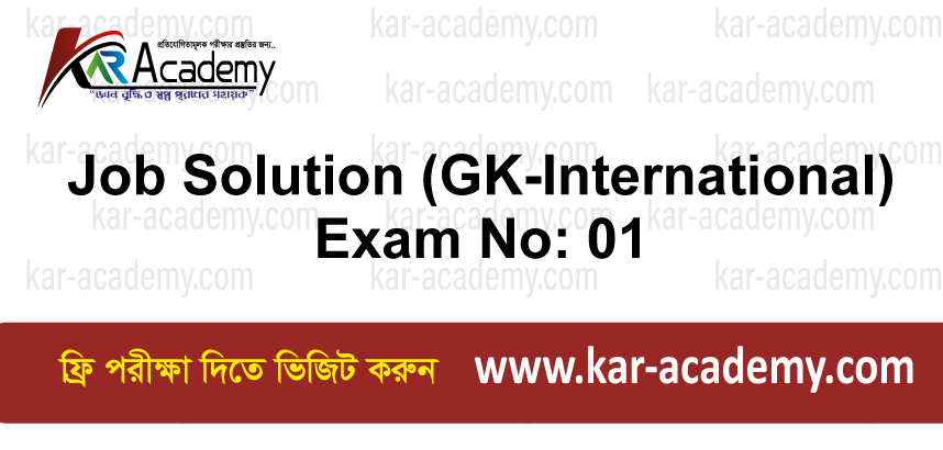 Job Solution (GK-International) Exam No: 01